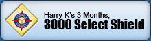 Harry K's 3 Months, 3000 Select Sheild